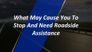What May Cause You To Stop And Need Roadside Assistance