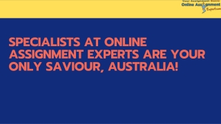 Specialists at online assignment experts are your only saviour, Australia!