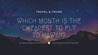 WHICH MONTH IS THE CHEAPEST TO FLY TO HAWAII?