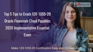 Top 5 Tips to Crack 1Z0-1055-20 Oracle Financials Cloud Payables 2020 Implementation Essential Exam