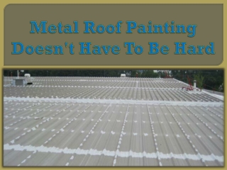 Metal Roof Painting Doesn't Have To Be Hard