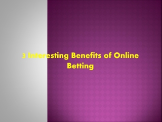 3 Interesting Benefits of Online Betting