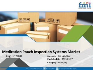 FMI Updates Medication Pouch Inspection Systems Market Forecast and Analysis as Corona Virus Outbreak Disturbs Investmen