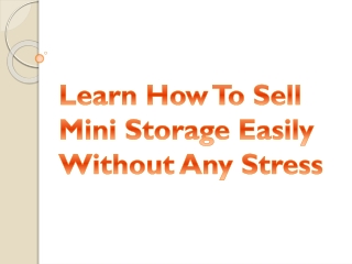 Learn How To Sell Mini Storage Easily Without Any Stress