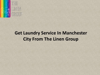 Get Laundry Service In Manchester City From The Linen Group