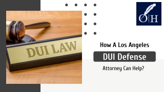 How A Los Angeles DUI Defense Attorney Can Help?