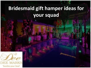 Bridesmaid gift hamper ideas for your squad