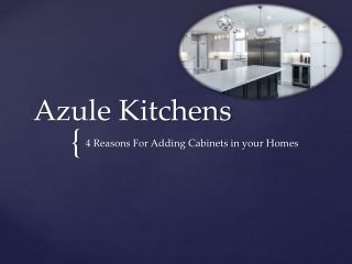 Azule Kitchens - 4 Reasons For Adding Cabinets in your Homes