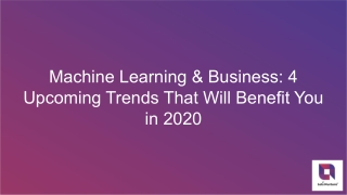 Machine Learning & Business: 4 Upcoming Trends That Will Benefit You in 2020