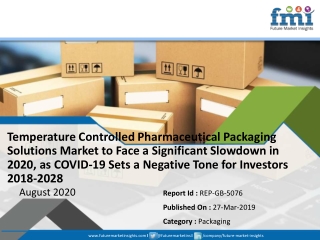Temperature Controlled Pharmaceutical Packaging Solutions Market to Face a Significant Slowdown in 2020, as COVID-19 Set