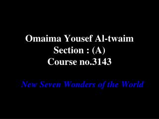 Omaima Yousef Al-twaim Section : (A) Course no.3143
