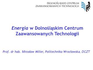 Energia w Dolnośląskim Centrum Zaawansowanych Technologii