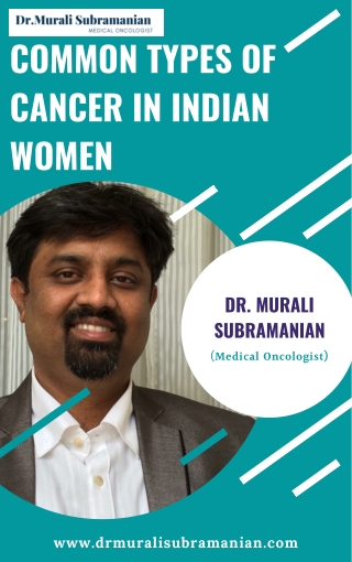 Common types of cancer in Indian women | Best Medical Oncologist in Bangalore | Dr. Murali Subramanian
