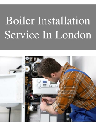 Boiler Installation Service In London