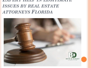 Expert help in legitimate issues by real estate attorneys Florida