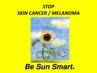 STOP SKIN CANCER / MELANOMA