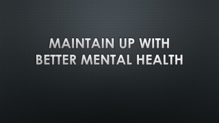 Maintain up with better mental health