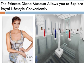 The Princess Diana Museum Allows you to Explore Royal Lifestyle Conveniently