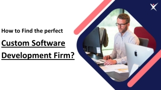 How to Find the perfect Custom Software Development Firm?