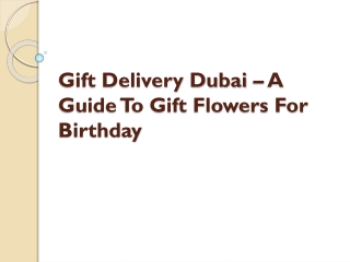 Gift Delivery Dubai– A Guide To Gift Flowers For Birthday