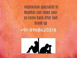 91-8968620218 how vashikaran specialist in Mumbai can make your ex come back after bad break up