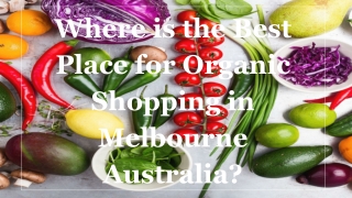 Where is the Best Place for Organic Shopping in Melbourne Australia