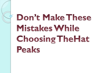 Don’t Make These Mistakes While Choosing The Hat Peaks