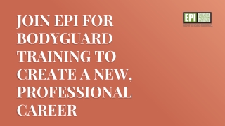 Join EPI for bodyguard training to create a new, professional career