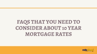 FAQs That You Need To Consider About 10 Year Mortgage Rates