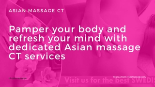 Pamper your body and refresh your mind with dedicated Asian massage CT services