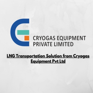 LNG Transportation Solution from Cryogas Equipment Private Limited