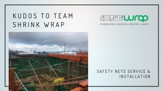 Kudos to Team Shrink Wrap | Safety Nets Services & Installation