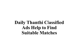 Daily Thanthi Classified Ads help to find Suitable Matches