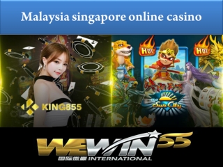 get while playing on the Malaysia Singapore online Casino