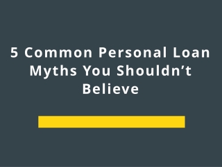 Important Personal Loan Myths You Shouldn’t Believe