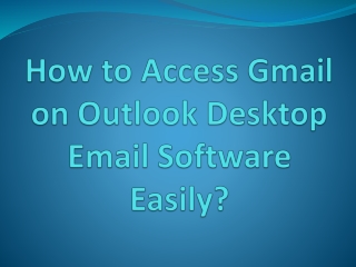 How to Access Gmail on Outlook Desktop Email Software Easily?