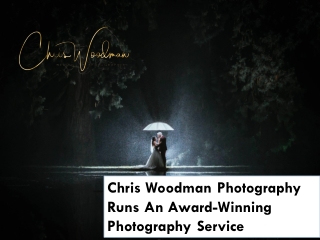 Chris Woodman Photography Runs An Award-Winning Photography Service