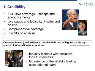 Exclusive coverage – scoops and announcements Live pages and topicality: in print and on-line Comprehensive coverage In
