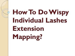 How To Do Wispy Individual Lashes Extension Mapping?