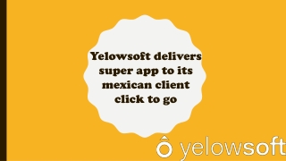 Yelowsoft delivers super app to its mexican client click to go