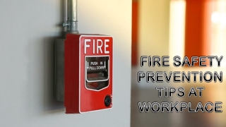 FIRE SAFETY PREVENTION TIPS AT WORKPLACE