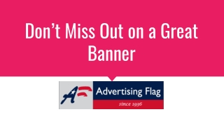 Don’t Miss Out on a Great Banner