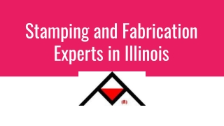 Stamping and Fabrication Experts in Illinois