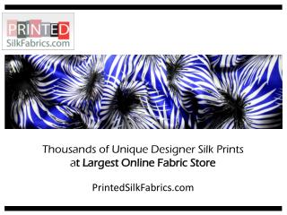 Thousands of Unique Designer Silk Prints!
