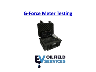 G-Force Meter Testing - EV Oilfield Services