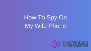 How To Spy On My Wife Phone