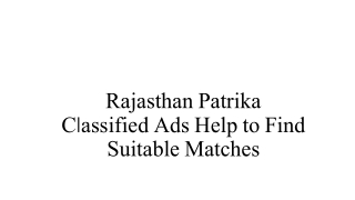 Rajasthan Patrika Classified Ads Help to find Suitable Matches