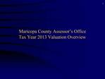 Maricopa County Assessor s Office Tax Year 2013 Valuation Overview