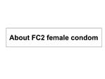 About FC2 female condom