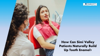 How can Simi Valley Patients Naturally Build Up Tooth Enamel